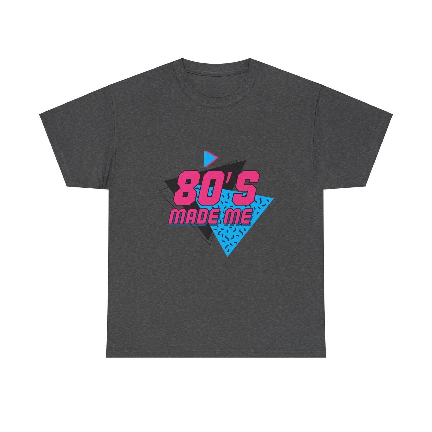 80's Made Me T-Shirt