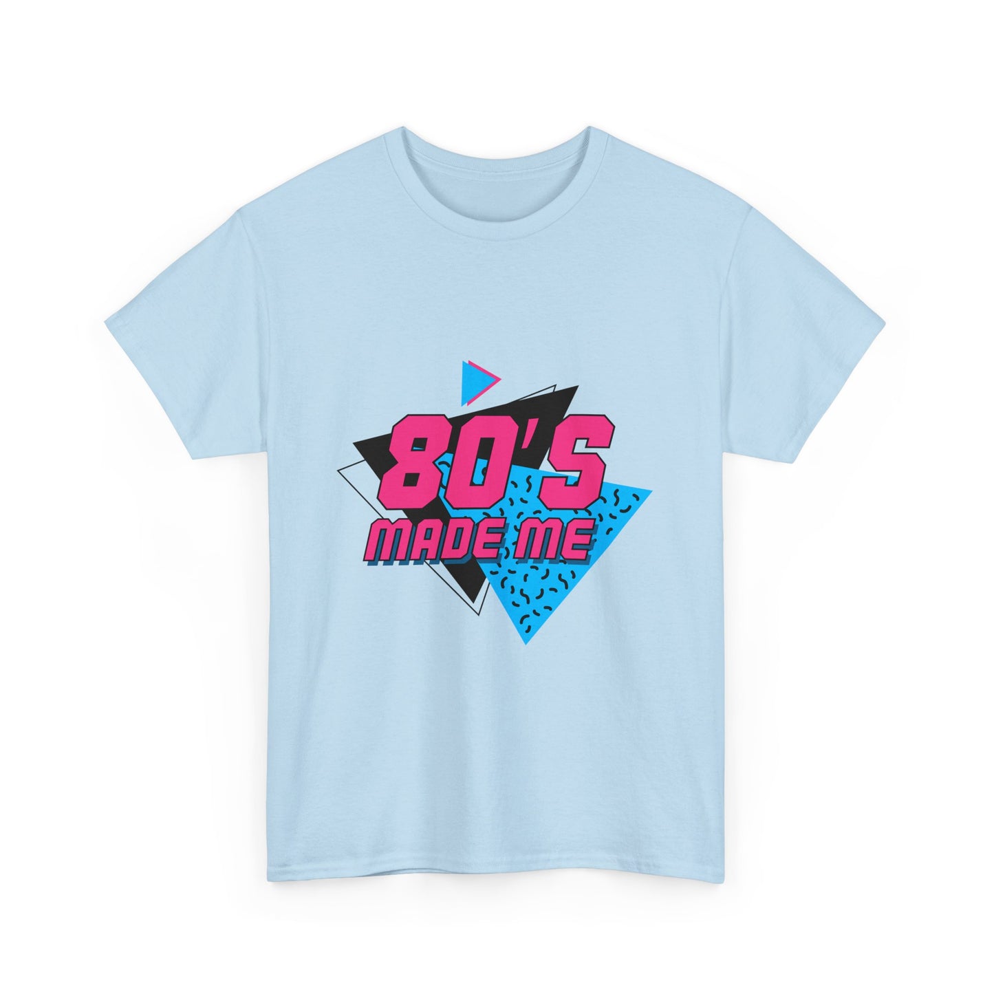 80's Made Me T-Shirt