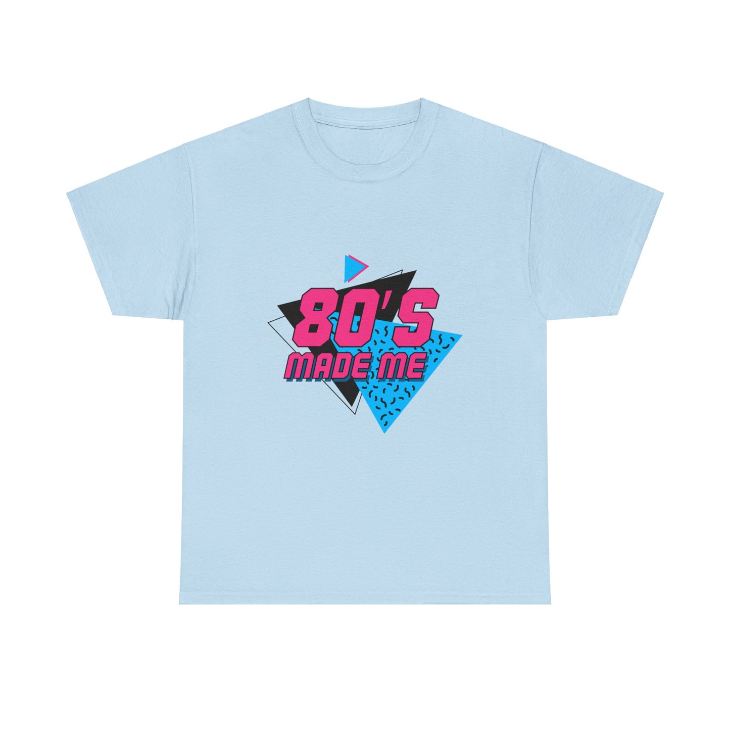 80's Made Me T-Shirt