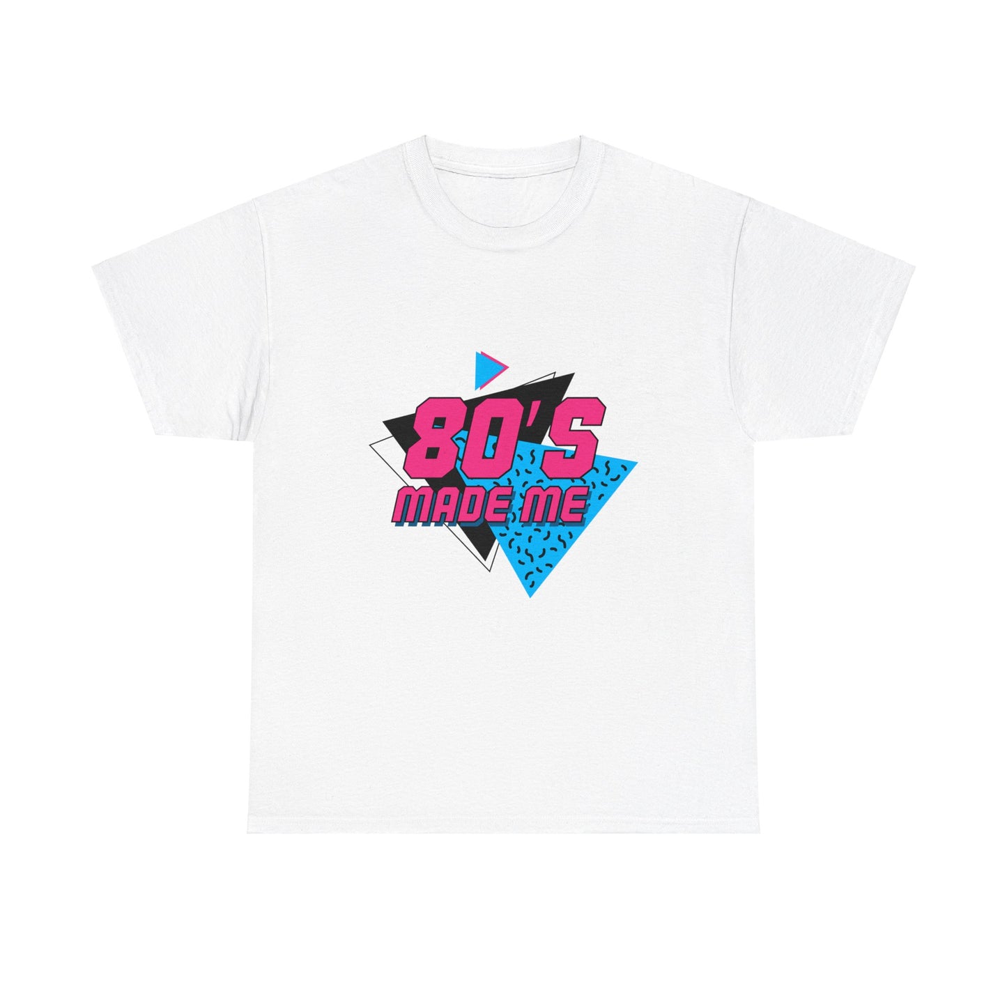 80's Made Me T-Shirt