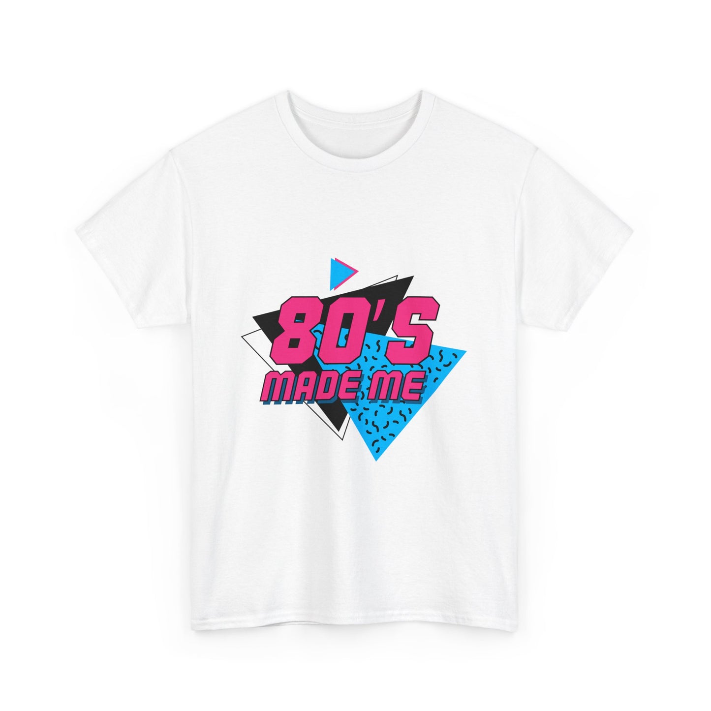 80's Made Me T-Shirt