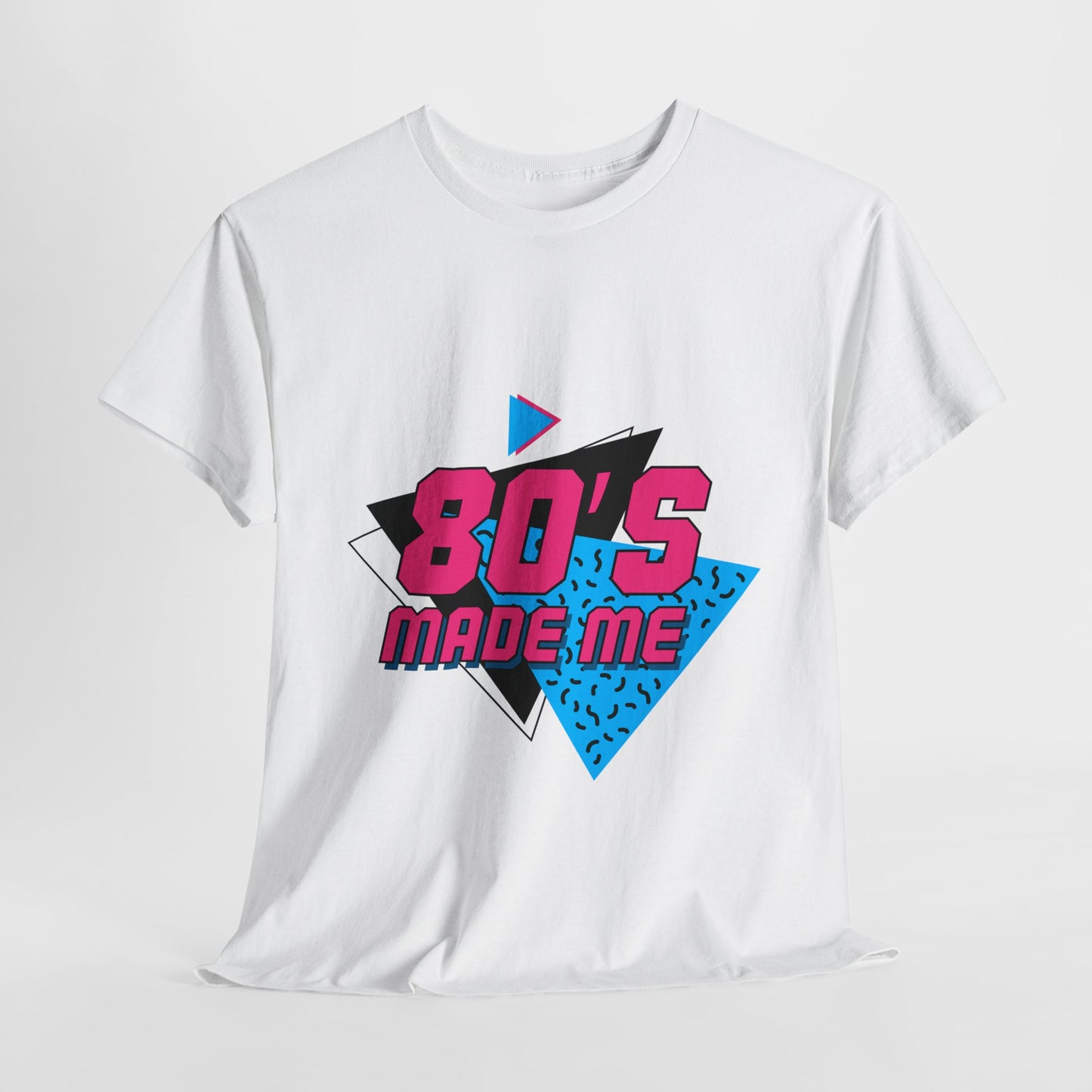 80's Made Me T-Shirt