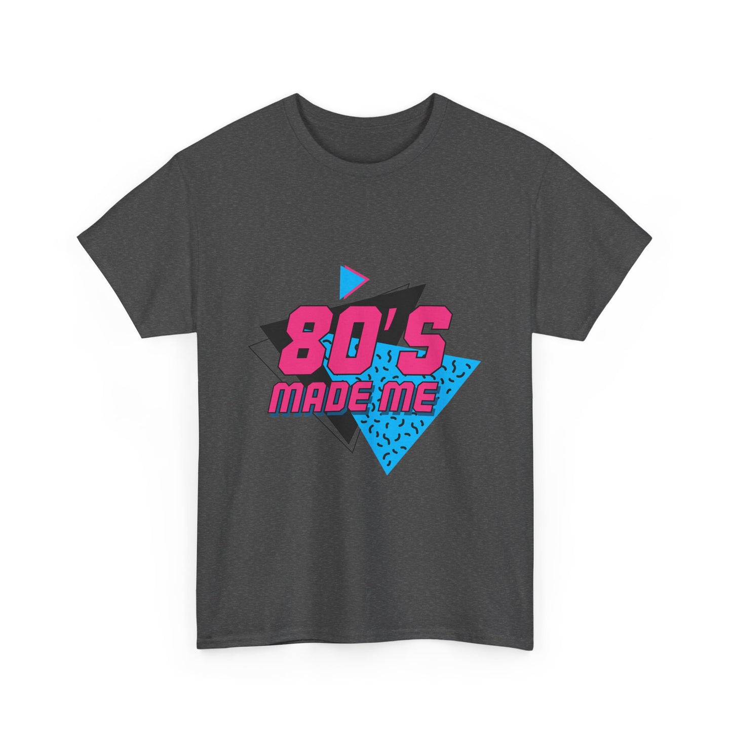 80's Made Me T-Shirt